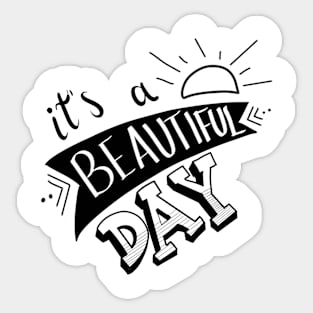 it's a beautiful Day Sticker